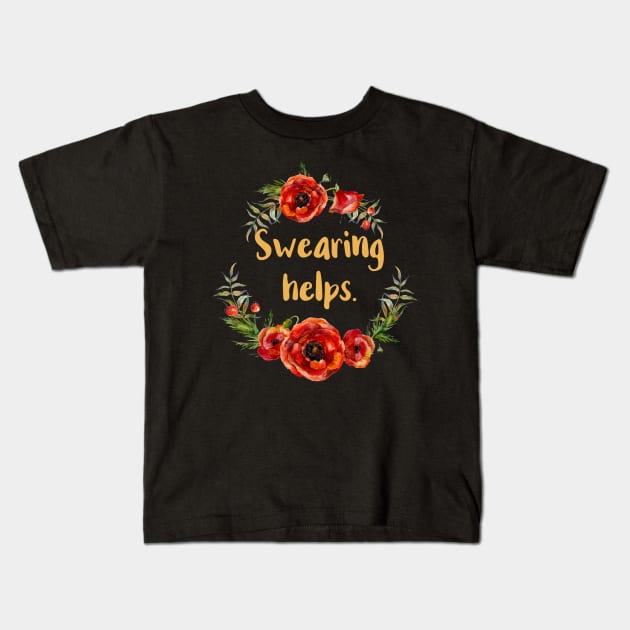 Swearing Helps Kids T-Shirt by chicalookate